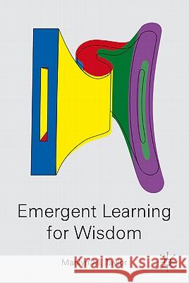 Emergent Learning for Wisdom Marilyn M. Taylor 9780230603677