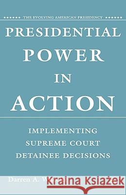 Presidential Power in Action: Implementing Supreme Court Detainee Decisions Wheeler, D. 9780230603691 Palgrave MacMillan
