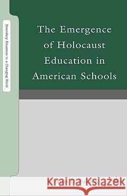 The Emergence of Holocaust Education in American Schools Thomas D. Fallace 9780230603998 Palgrave MacMillan