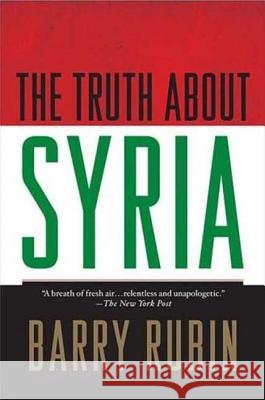 The Truth about Syria Barry Rubin 9780230604070 Palgrave MacMillan