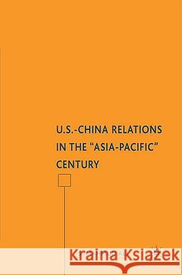 U.S.-China Relations in the Asia-Pacific Century Ali, S. 9780230604551 Palgrave MacMillan