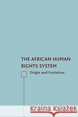 The African Human Rights System: Origin and Evolution Kufuor, K. 9780230605053 Palgrave MacMillan