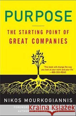 Purpose: The Starting Point of Great Companies Mourkogiannis, Nikos 9780230605305 0