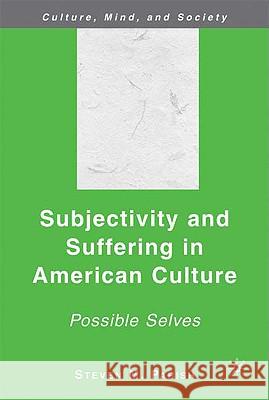 Subjectivity and Suffering in American Culture: Possible Selves Parish, S. 9780230605381 Palgrave MacMillan