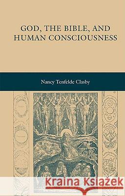 God, the Bible, and Human Consciousness Nancy Clasby 9780230605435 Palgrave MacMillan