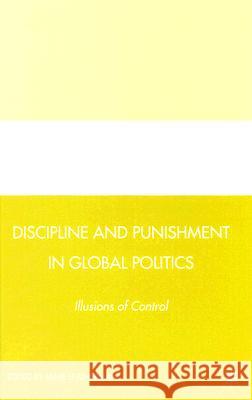 Discipline and Punishment in Global Politics: Illusions of Control Leatherman, J. 9780230605848 Palgrave MacMillan