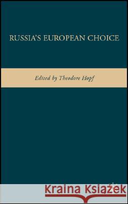 Russia's European Choice Theodore Hopf 9780230605862 Palgrave MacMillan