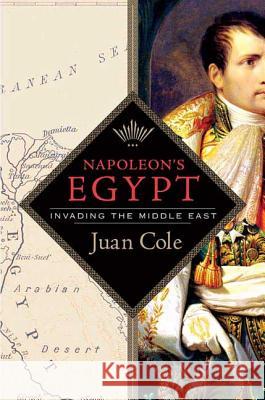 Napoleon's Egypt: Invading the Middle East Juan Cole 9780230606036 Palgrave MacMillan