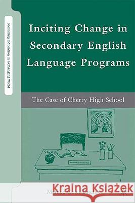 Inciting Change in Secondary English Language Programs: The Case of Cherry High School Coles-Ritchie, M. 9780230606104 Palgrave MacMillan