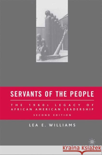 Servants of the People: The 1960s Legacy of African American Leadership Williams, L. 9780230606333 0