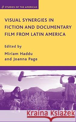 Visual Synergies in Fiction and Documentary Film from Latin America Miriam Haddu Joanna Page 9780230606388 Palgrave MacMillan