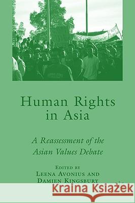 Human Rights in Asia: A Reassessment of the Asian Values Debate Kingsbury, D. 9780230606395 Palgrave MacMillan