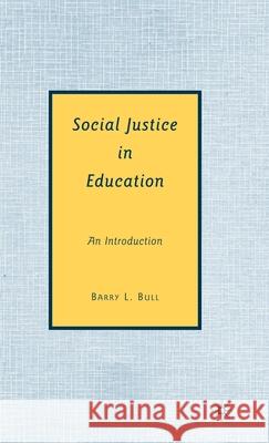 Social Justice in Education: An Introduction Bull, B. 9780230606500