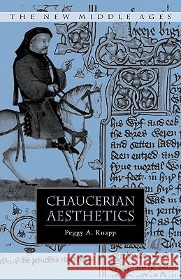 Chaucerian Aesthetics Peggy Ann Knapp 9780230606685