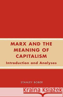 Marx and the Meaning of Capitalism: Introduction and Analyses Bober, S. 9780230606791 Palgrave MacMillan