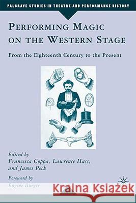Performing Magic on the Western Stage: From the Eighteenth Century to the Present Hass, L. 9780230607880 Palgrave MacMillan