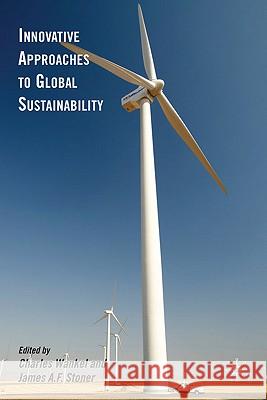 Innovative Approaches to Global Sustainability Charles Wankel Jim Stoner 9780230608047