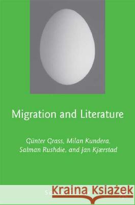 Migration and Literature: Günter Grass, Milan Kundera, Salman Rushdie, and Jan Kjærstad Frank, S. 9780230608283 Palgrave MacMillan