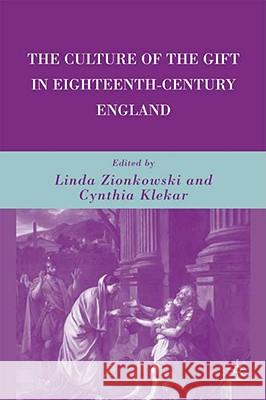 The Culture of the Gift in Eighteenth-Century England Cynthia Klekar Linda Zionkowski 9780230608290 Palgrave MacMillan