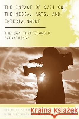 The Impact of 9/11 on the Media, Arts, and Entertainment: The Day That Changed Everything? Stewart, Rory 9780230608412 Palgrave MacMillan