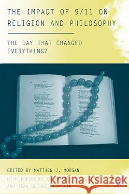 The Impact of 9/11 on Religion and Philosophy: The Day That Changed Everything? Elshtain, Jean Bethke 9780230608443 Palgrave MacMillan