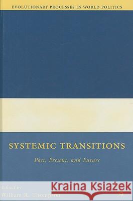 Systemic Transitions: Past, Present, and Future Thompson, W. 9780230608467 Palgrave MacMillan