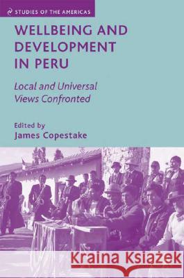 Wellbeing and Development in Peru: Local and Universal Views Confronted Copestake, J. 9780230608696 Palgrave MacMillan