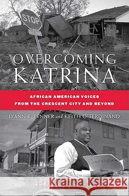 Overcoming Katrina: African American Voices from the Crescent City and Beyond Penner, D. 9780230608702 Palgrave MacMillan