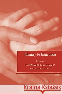 Identity in Education Amie A. MacDonald Susan Sanchez-Casal 9780230609167 Palgrave MacMillan