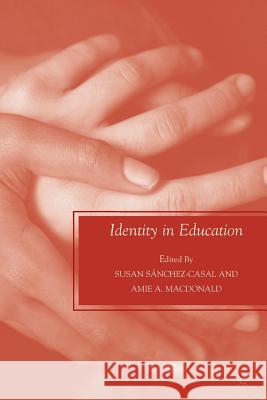 Identity in Education Amie A. MacDonald Susan Sanchez-Casal 9780230609174
