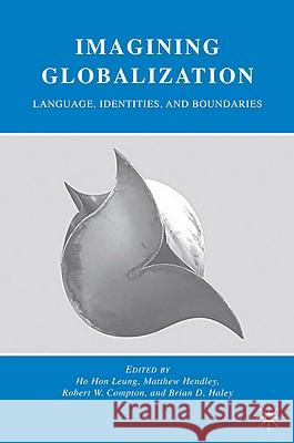 Imagining Globalization: Language, Identities, and Boundaries Leung, H. 9780230609631 Palgrave MacMillan