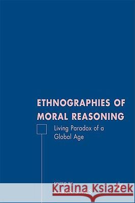 Ethnographies of Moral Reasoning: Living Paradoxes of a Global Age Sykes, K. 9780230609815 Palgrave MacMillan