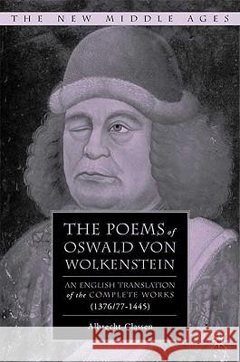 The Poems of Oswald Von Wolkenstein: An English Translation of the Complete Works (1376/77-1445) Classen, Albrecht 9780230609853 Palgrave MacMillan
