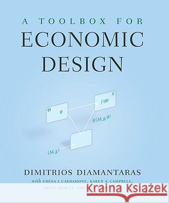 A Toolbox for Economic Design Dimitrios Diamantaras Emina Imsirovic Cardamone Karen A. Campbell Campbell 9780230610606 Palgrave MacMillan