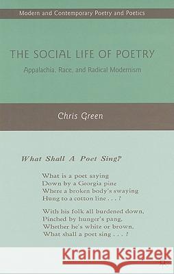 The Social Life of Poetry: Appalachia, Race, and Radical Modernism Green, C. 9780230610934 Palgrave MacMillan