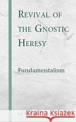 Revival of the Gnostic Heresy: Fundamentalism Morris, J. 9780230611535