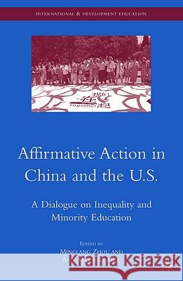 Affirmative Action in China and the U.S.: A Dialogue on Inequality and Minority Education Zhou, M. 9780230612358 Palgrave MacMillan