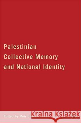 Palestinian Collective Memory and National Identity Meir Litvak 9780230613065 Palgrave MacMillan