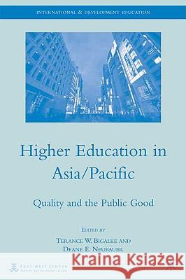 Higher Education in Asia/Pacific: Quality and the Public Good Bigalke, Terance W. 9780230613232 Palgrave MacMillan
