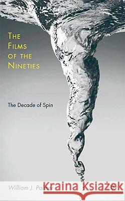The Films of the Nineties: The Decade of Spin Palmer, W. 9780230613447 PALGRAVE MACMILLAN
