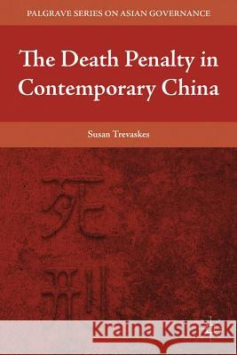 The Death Penalty in Contemporary China Susan Trevaskes 9780230613546 Palgrave MacMillan