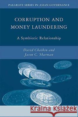 Corruption and Money Laundering: A Symbiotic Relationship Chaikin, D. 9780230613607 Palgrave MacMillan