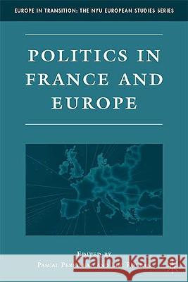 Politics in France and Europe Pascal Perrineau Luc Roban 9780230614802
