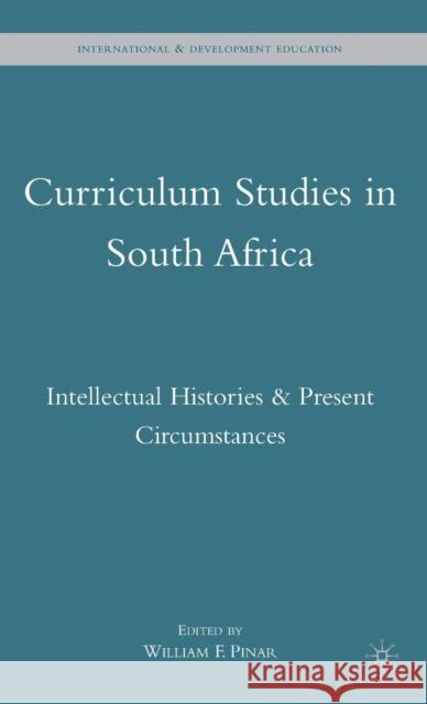 Curriculum Studies in South Africa: Intellectual Histories and Present Circumstances Pinar, W. 9780230615083 Palgrave MacMillan