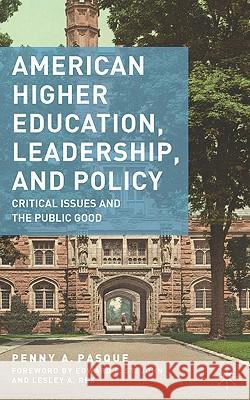 American Higher Education, Leadership, and Policy: Critical Issues and the Public Good Pasque, P. 9780230615090 Palgrave MacMillan