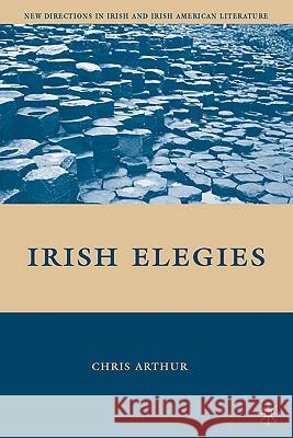 Irish Elegies C. J. Arthur Chris Arthur 9780230615342 Palgrave MacMillan