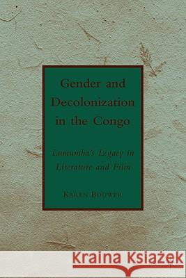 Gender and Decolonization in the Congo: The Legacy of Patrice Lumumba Bouwer, K. 9780230615571