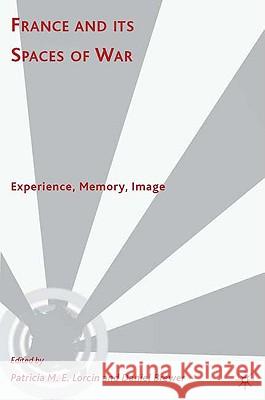 France and Its Spaces of War: Experience, Memory, Image Lorcin, P. 9780230615618 Palgrave MacMillan