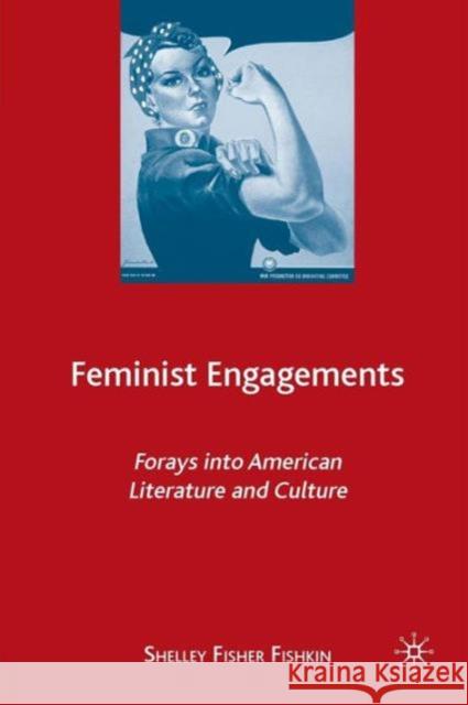 Feminist Engagements: Forays Into American Literature and Culture Fishkin, S. 9780230615946 Palgrave MacMillan