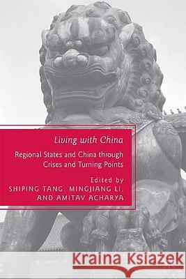 Living with China: Regional States and China Through Crises and Turning Points Tang, S. 9780230616707 Palgrave MacMillan